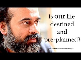Acharya Prashant: Is our life destined and pre-planned?