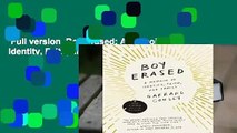 Full version  Boy Erased: A Memoir of Identity, Faith, and Family  For Kindle