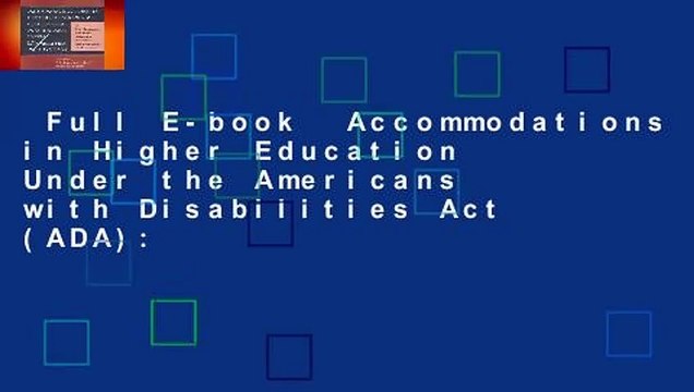 Full E-book Accommodations in Higher Education Under the Americans with Disabilities Act (ADA):