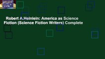 Robert A.Heinlein: America as Science Fiction (Science Fiction Writers) Complete