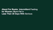 About For Books  Intermittent Fasting for Woman: Burn Fat in Less Than 30 Days With Serious