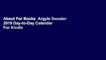 About For Books  Argyle Sweater 2019 Day-to-Day Calendar  For Kindle