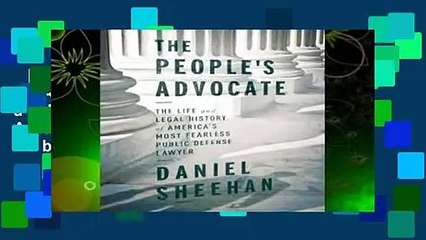 [Read] The People s Advocate: The Life and Legal History of America s Most Fearless Public