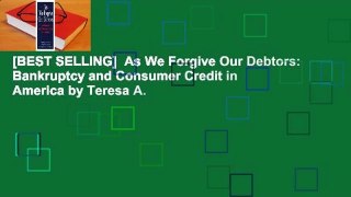 [BEST SELLING]  As We Forgive Our Debtors: Bankruptcy and Consumer Credit in America by Teresa A.