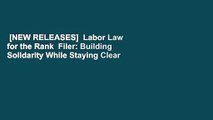[NEW RELEASES]  Labor Law for the Rank  Filer: Building Solidarity While Staying Clear of the Law