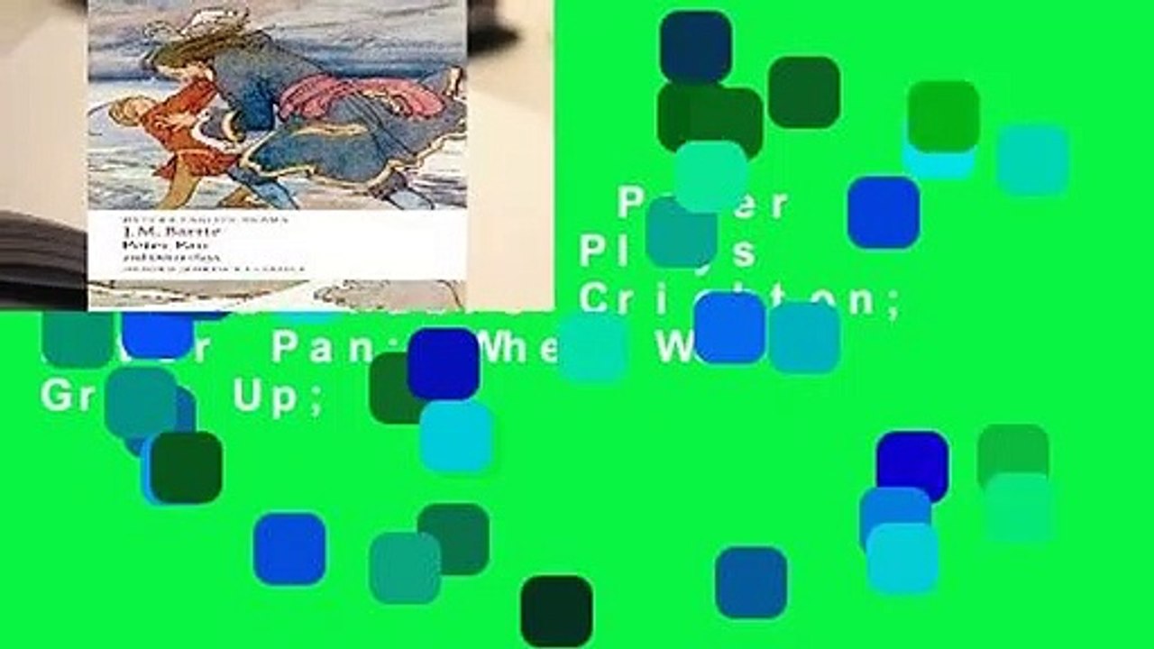 Full version  Peter Pan and Other Plays The Admirable Crichton; Peter Pan; When Wendy Grew Up;