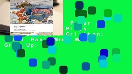 Full version  Peter Pan and Other Plays The Admirable Crichton; Peter Pan; When Wendy Grew Up;