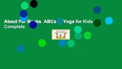 About For Books  ABCs of Yoga for Kids Complete