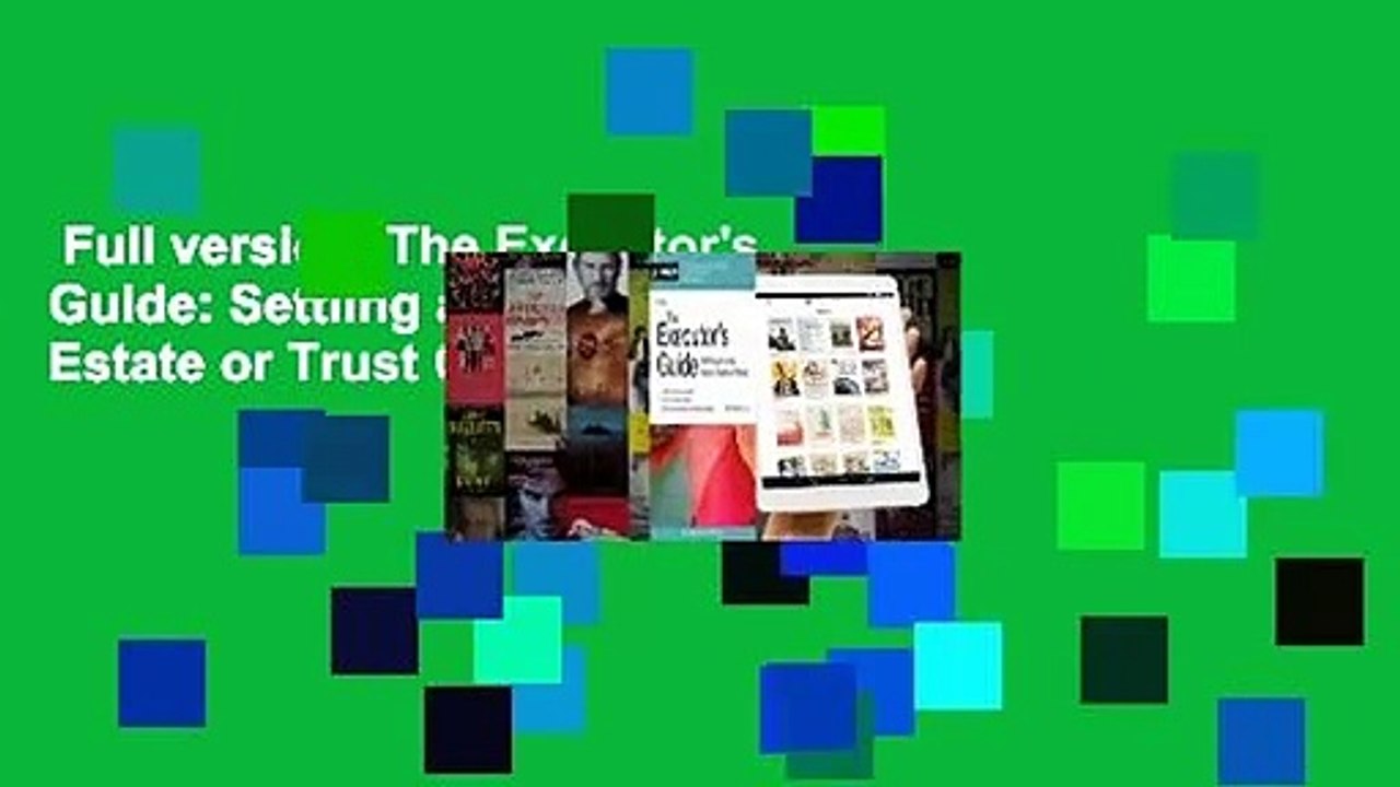 Full version  The Executor's Guide: Settling a Loved One's Estate or Trust Complete