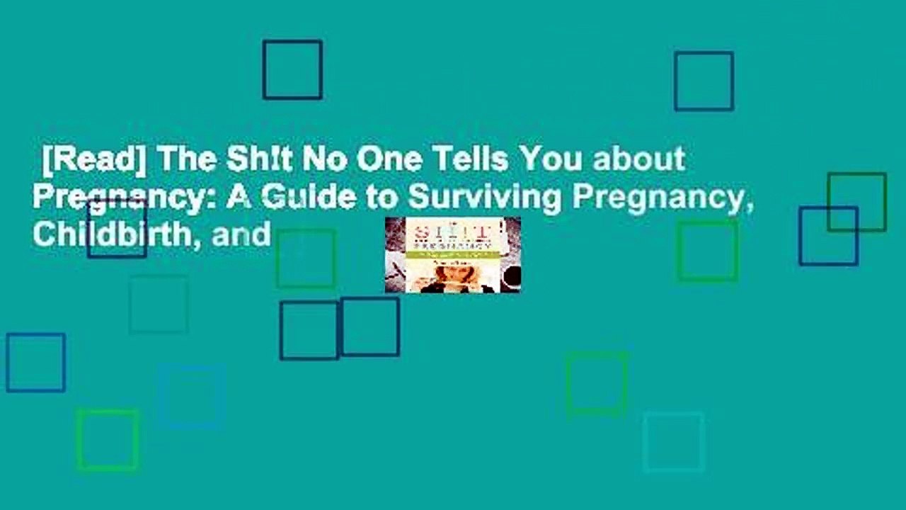 [Read] The Sh!t No One Tells You about Pregnancy: A Guide to Surviving Pregnancy, Childbirth, and