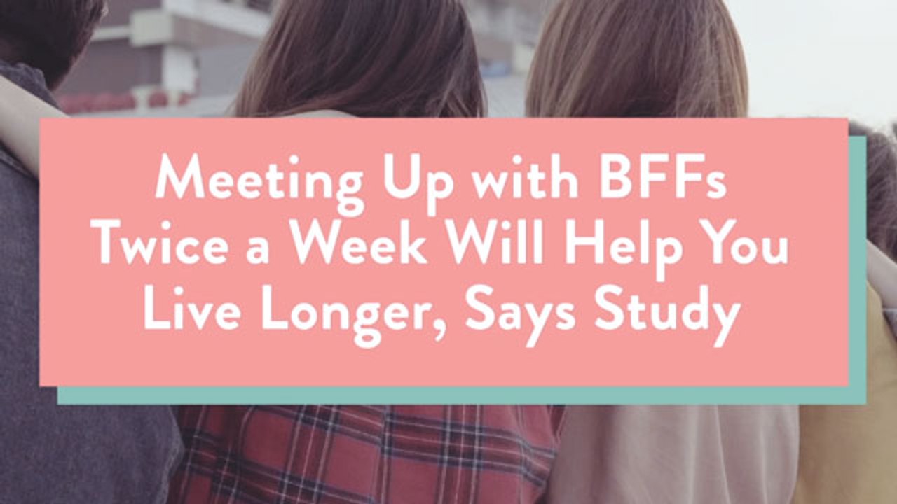 Meeting Up With BFFs Twice A Week Will Help You Live Longer