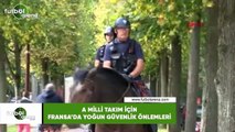 A Milli Takım için Fransa'da yoğun güvenlik önemleri