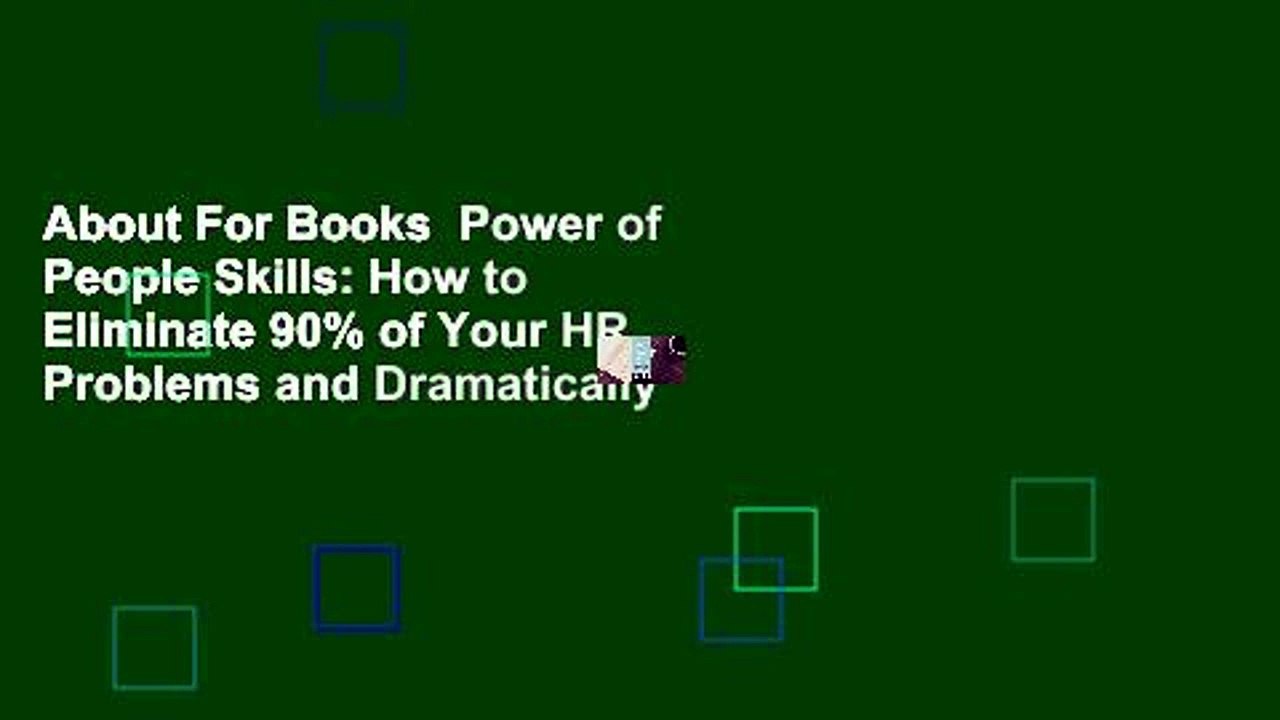 About For Books  Power of People Skills: How to Eliminate 90% of Your HR Problems and Dramatically