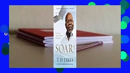 Soar!: Build Your Vision from the Ground Up  For Kindle