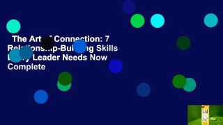 The Art of Connection: 7 Relationship-Building Skills Every Leader Needs Now Complete