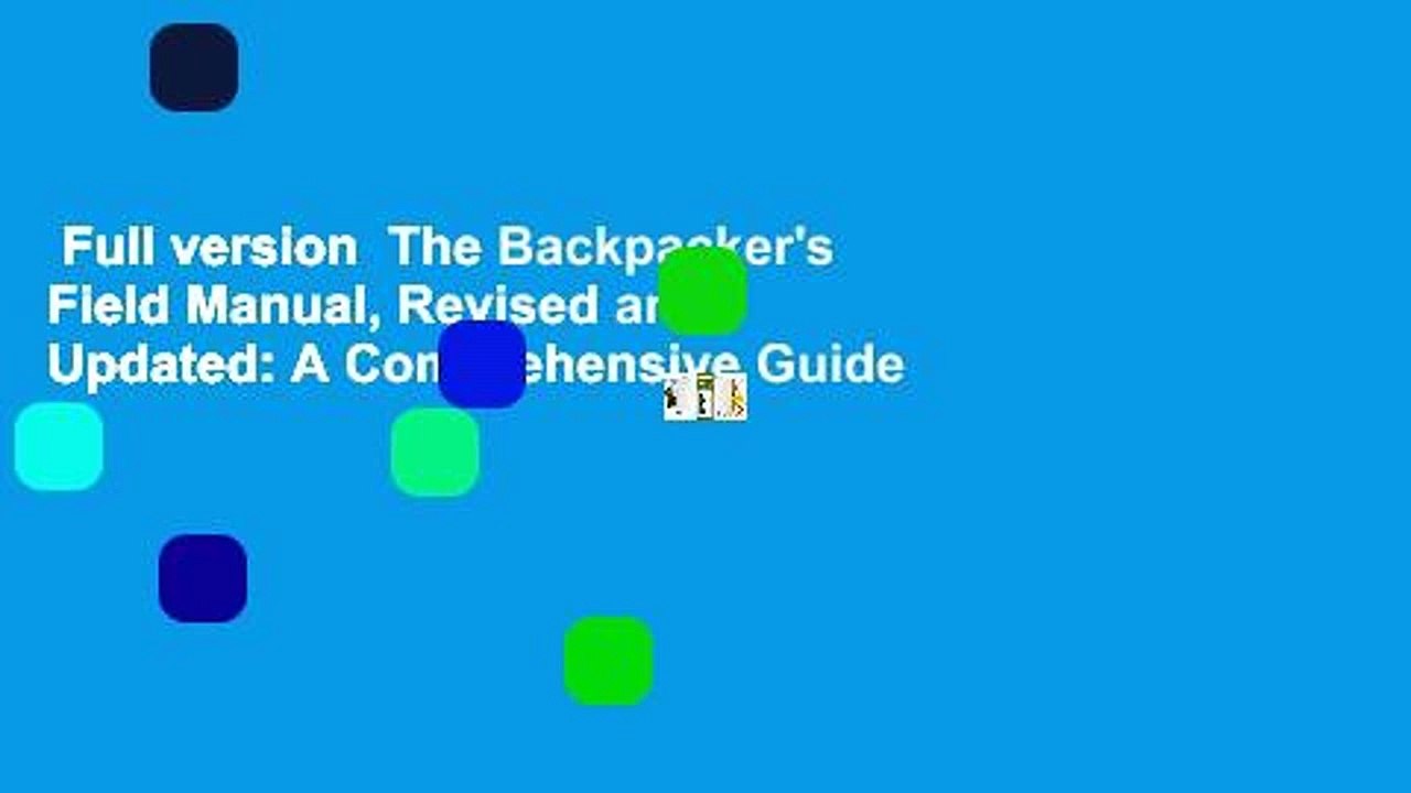 Full version  The Backpacker's Field Manual, Revised and Updated: A Comprehensive Guide to