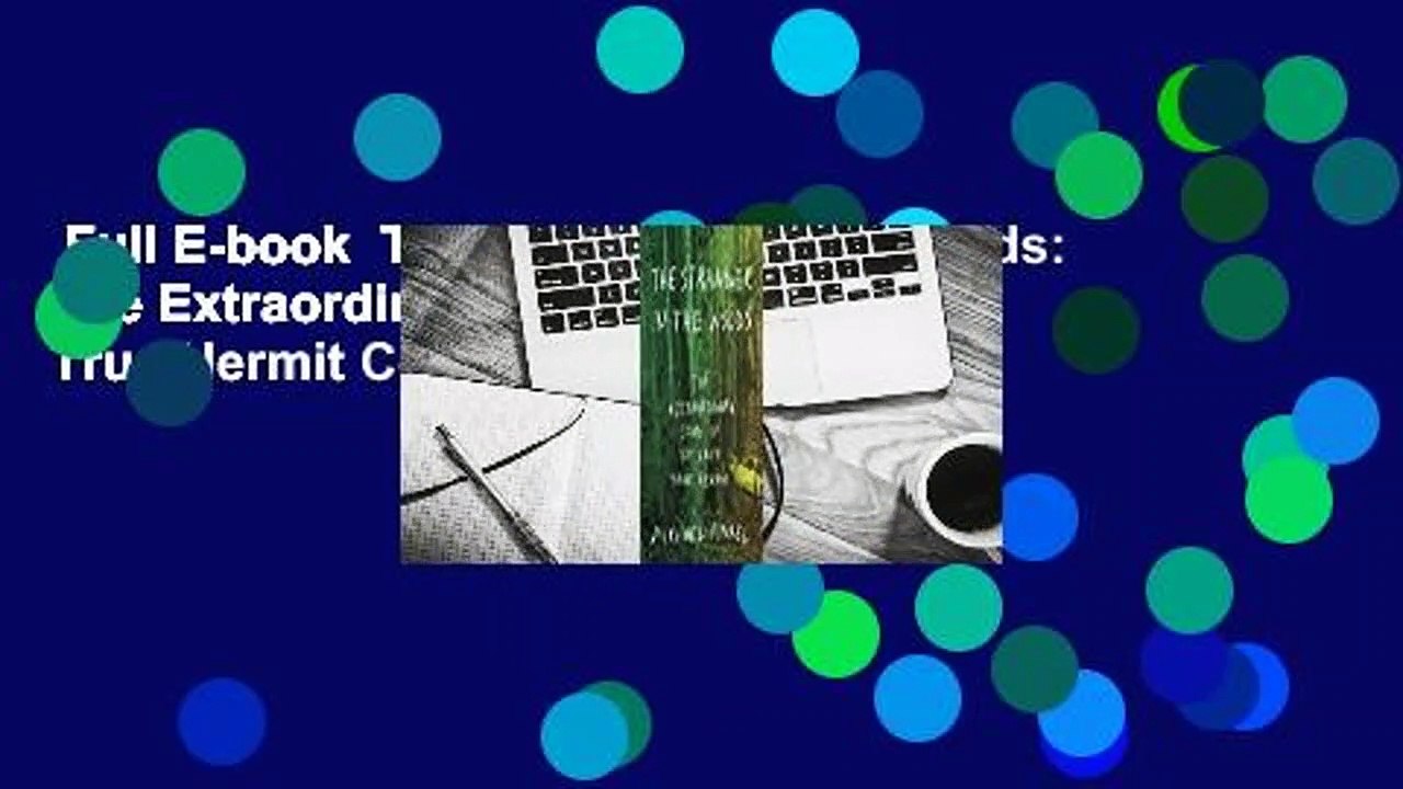 Full E-book  The Stranger in the Woods: The Extraordinary Story of the Last True Hermit Complete