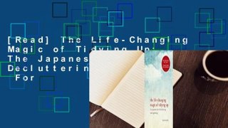 [Read] The Life-Changing Magic of Tidying Up: The Japanese Art of Decluttering and Organizing  For