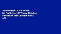 Full version  Bare Bones: I'm Not Lonely If You're Reading This Book  Best Sellers Rank : #1