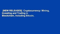 [NEW RELEASES]  Cryptocurrency: Mining, Investing and Trading in Blockchain, including Bitcoin,