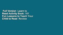 Full Version  Learn to Read Activity Book: 101 Fun Lessons to Teach Your Child to Read  Review