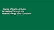 Hands of Light: A Guide to Healing Through the Human Energy Field Complete