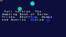 Full version  The Amazing Book of Cards: Tricks, Shuffles, Games and Hustles  Review