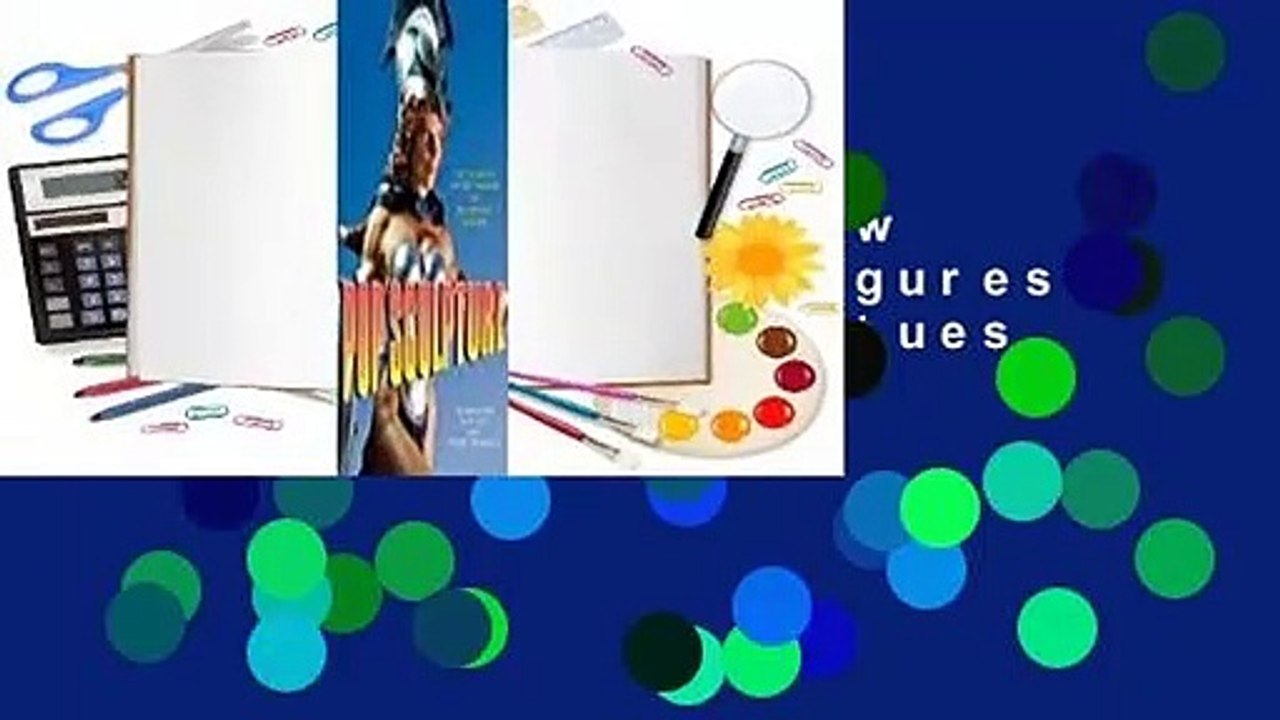 Pop Sculpture How to Create Action Figures and Collectible Statues