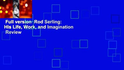 Full version  Rod Serling: His Life, Work, and Imagination  Review