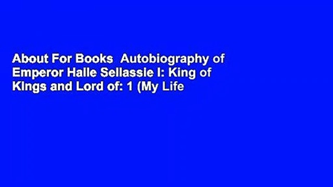 About For Books  Autobiography of Emperor Haile Sellassie I: King of Kings and Lord of: 1 (My Life