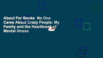 About For Books  No One Cares About Crazy People: My Family and the Heartbreak of Mental Illness