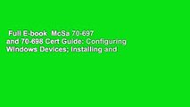 Full E-book  McSa 70-697 and 70-698 Cert Guide: Configuring Windows Devices; Installing and