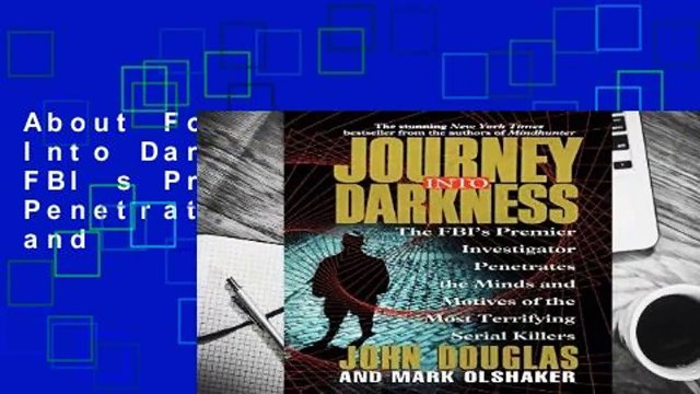 About For Books Journey Into Darkness: The FBI s Premier Investigator Penetrates the Minds and