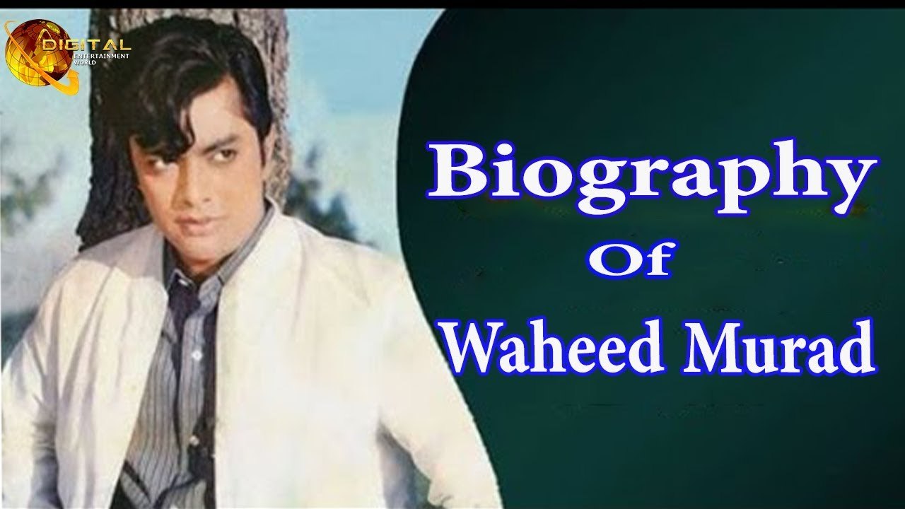 Waheed Murad -  Chocolate Hero - Biography