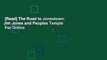 [Read] The Road to Jonestown: Jim Jones and Peoples Temple  For Online