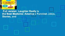 Full version  Laughter Really Is the Best Medicine: America s Funniest Jokes, Stories, and