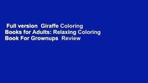 Full version  Giraffe Coloring Books for Adults: Relaxing Coloring Book For Grownups  Review