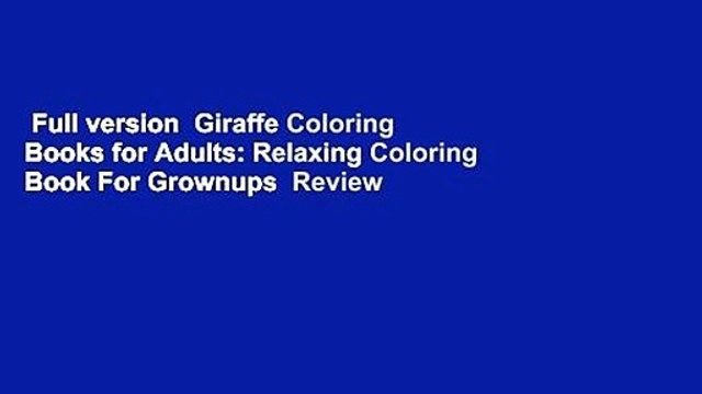 Full version Giraffe Coloring Books for Adults: Relaxing Coloring Book For Grownups Review
