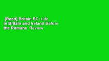 [Read] Britain BC: Life in Britain and Ireland Before the Romans  Review