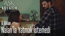 Yusuf, Nalan'la yatmak istemedi - Aşk Ağlatır 6. Bölüm