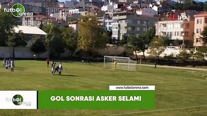 Gol sonrası asker selamı