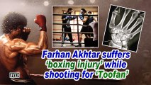 Farhan Akhtar suffers 'boxing injury' while shooting for 'Toofan'