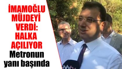 Ekrem İmamoğlu müjdeyi verdi: Halka açılıyor...