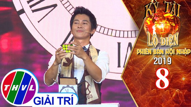 THVL | Kỳ tài lộ diện 2019 phiên bản hội nhập - Tập 8[1]: Ảo thuật gia Nguyễn Phương - Việt Nam