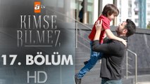 Kimse Bilmez 17. Bölüm