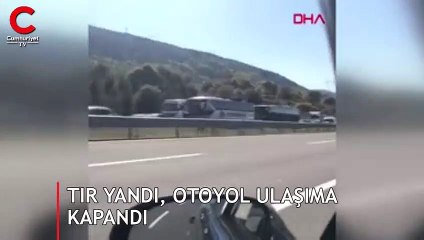 TIR yandı, otoyol ulaşıma kapandı