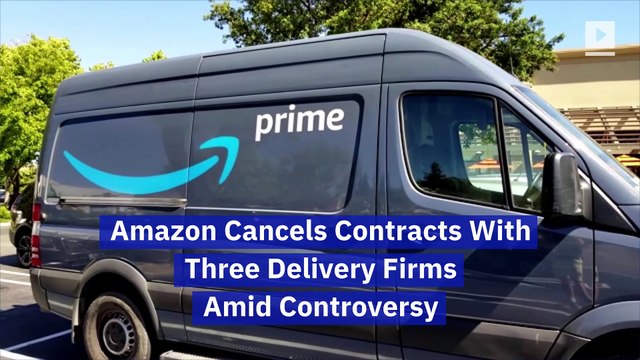 Amazon Cancels Contracts With Three Delivery Firms Amid Controversy