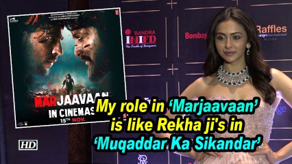 Rakul Preet: My role in 'Marjaavaan' is like Rekha ji's in 'Muqaddar Ka Sikandar'