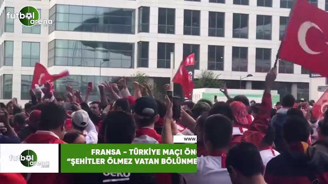Fransa - Türkiye maçı öncesi Şehitler ölmez vatan bölünmez sesleri