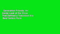 Generation Friends: An Inside Look at the Show That Defined a Television Era  Best Sellers Rank